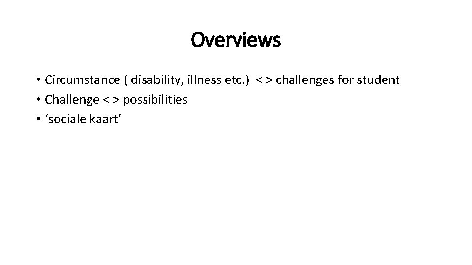 Overviews • Circumstance ( disability, illness etc. ) < > challenges for student •