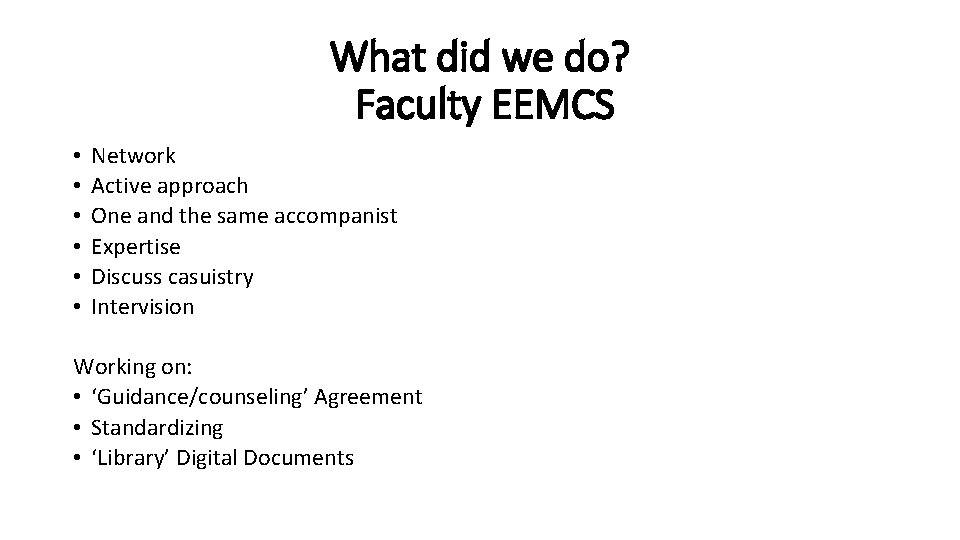 What did we do? Faculty EEMCS • • • Network Active approach One and