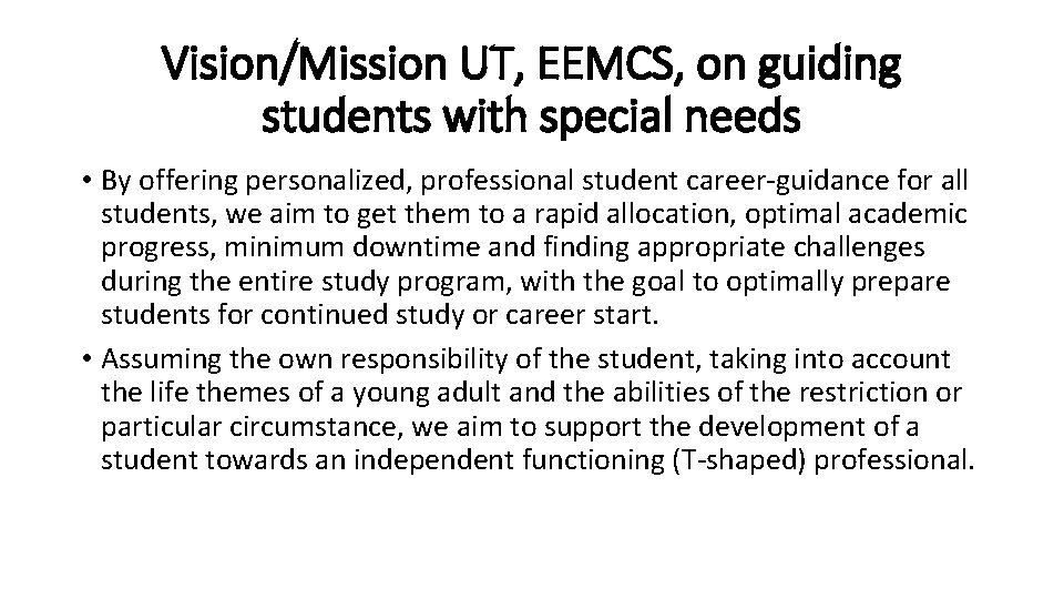 Vision/Mission UT, EEMCS, on guiding students with special needs • By offering personalized, professional