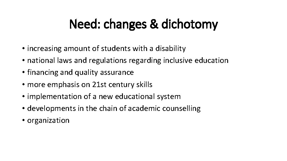 Need: changes & dichotomy • increasing amount of students with a disability • national
