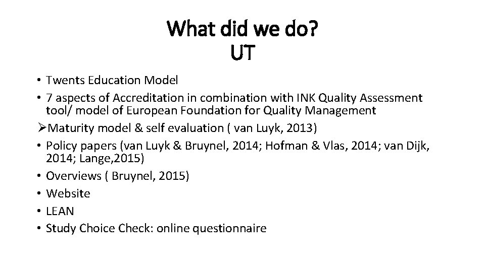 What did we do? UT • Twents Education Model • 7 aspects of Accreditation