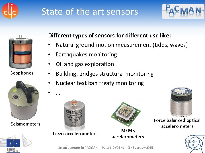 State of the art sensors Different types of sensors for different use like: •