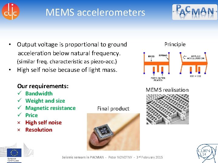 MEMS accelerometers • Output voltage is proportional to ground acceleration below natural frequency. Principle