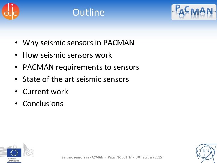 Outline • • • Why seismic sensors in PACMAN How seismic sensors work PACMAN