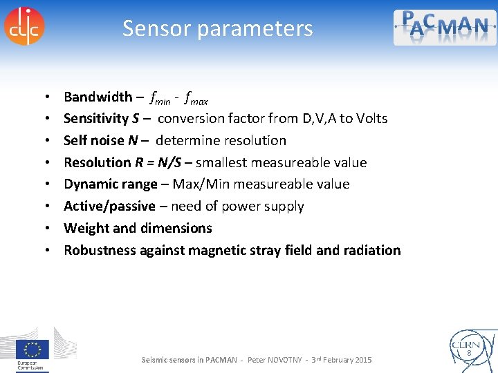 Sensor parameters • • Bandwidth – fmin - fmax Sensitivity S – conversion factor