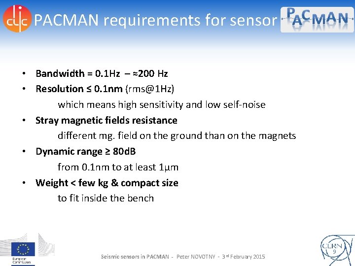 PACMAN requirements for sensor • Bandwidth = 0. 1 Hz – ≈200 Hz •