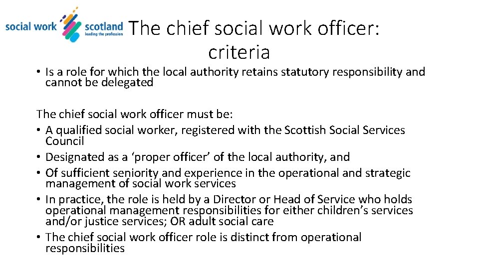 The chief social work officer: criteria • Is a role for which the local