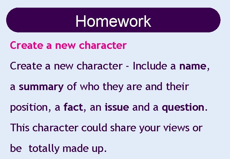 Homework Create a new character - Include a name, a summary of who they