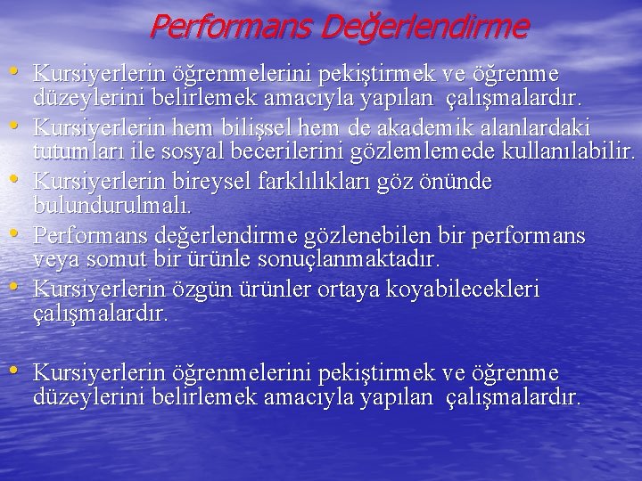 Performans Değerlendirme • Kursiyerlerin öğrenmelerini pekiştirmek ve öğrenme • • düzeylerini belirlemek amacıyla yapılan