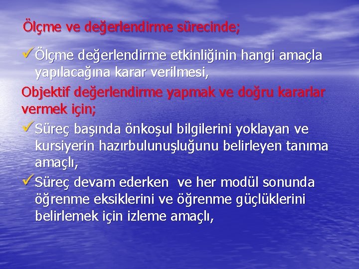 Ölçme ve değerlendirme sürecinde; üÖlçme değerlendirme etkinliğinin hangi amaçla yapılacağına karar verilmesi, Objektif değerlendirme