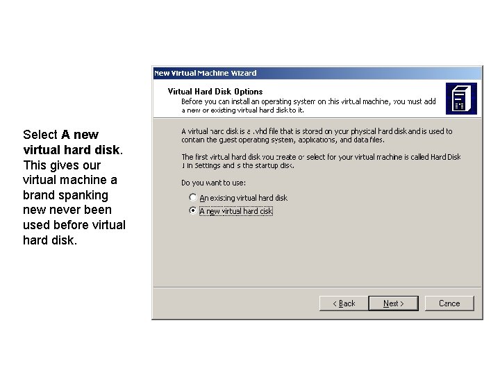 Select A new virtual hard disk. This gives our virtual machine a brand spanking