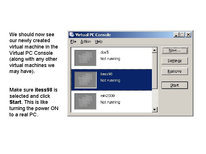 We should now see our newly created virtual machine in the Virtual PC Console