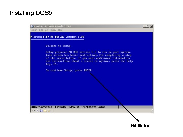 Installing DOS 5 Hit Enter 