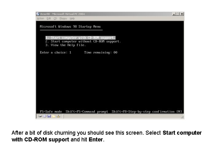 After a bit of disk churning you should see this screen. Select Start computer