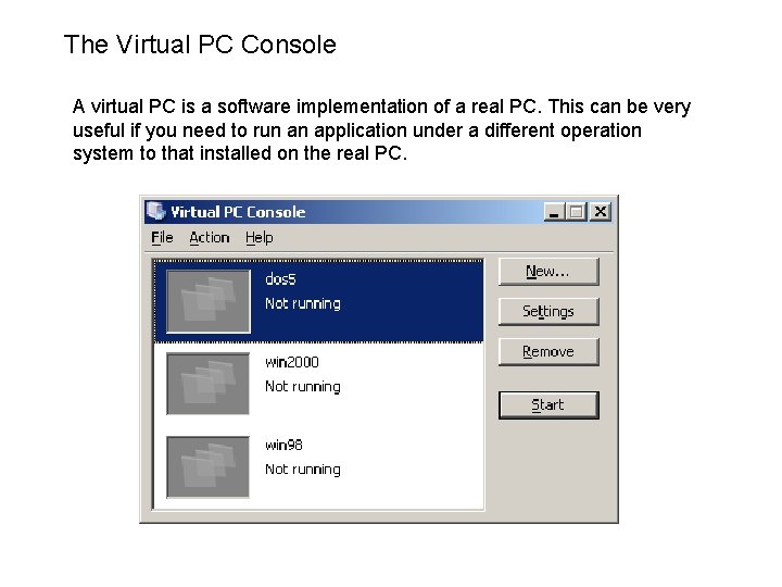 The Virtual PC Console A virtual PC is a software implementation of a real