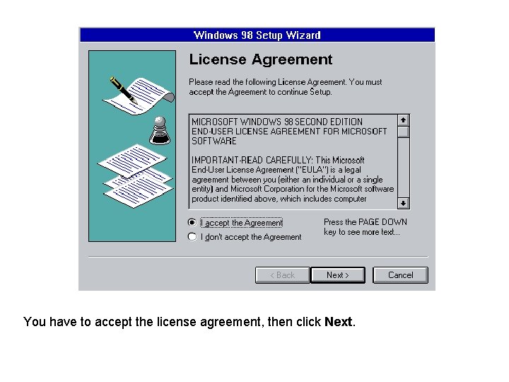 You have to accept the license agreement, then click Next. 