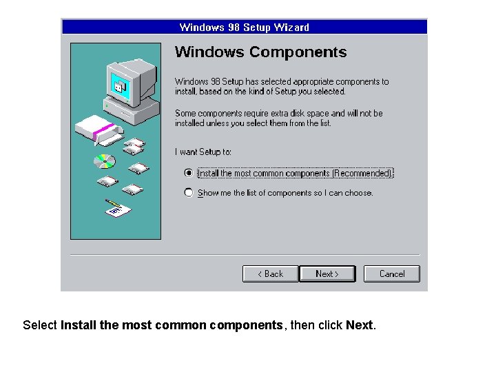 Select Install the most common components, then click Next. 