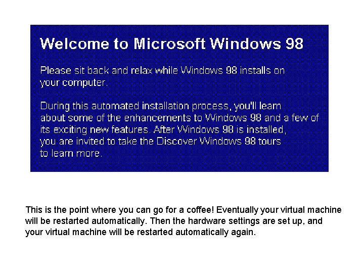 This is the point where you can go for a coffee! Eventually your virtual