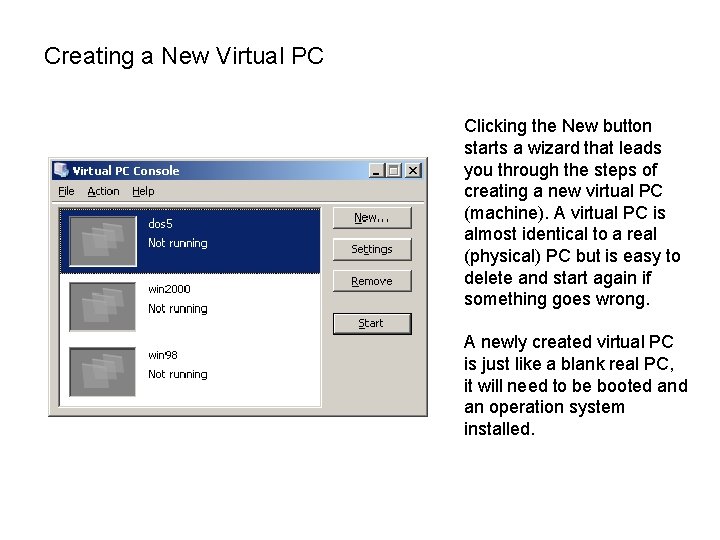 Creating a New Virtual PC Clicking the New button starts a wizard that leads