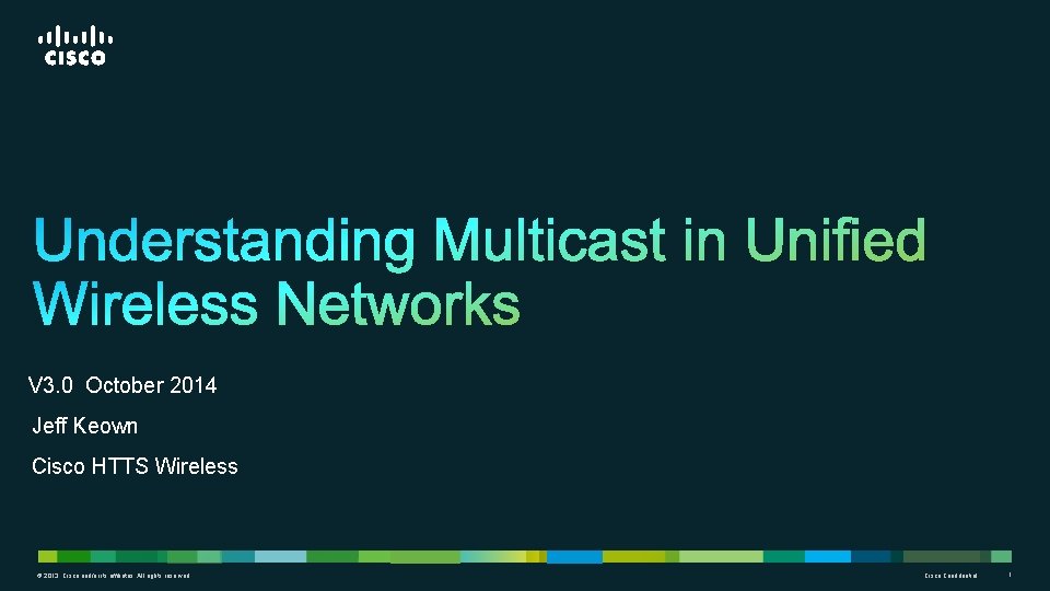 V 3. 0 October 2014 Jeff Keown Cisco HTTS Wireless © 2013 Cisco and/or