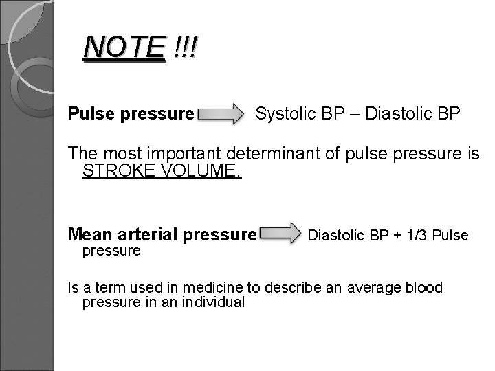 NOTE !!! Pulse pressure Systolic BP – Diastolic BP The most important determinant of