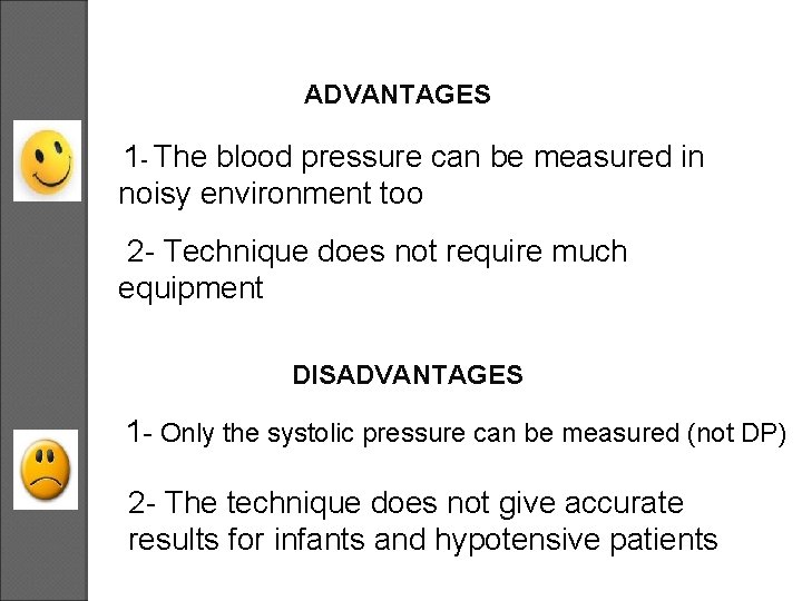 ADVANTAGES 1 - The blood pressure can be measured in noisy environment too 2
