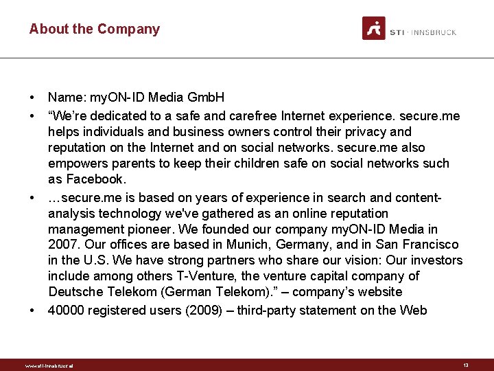About the Company • • Name: my. ON-ID Media Gmb. H “We’re dedicated to