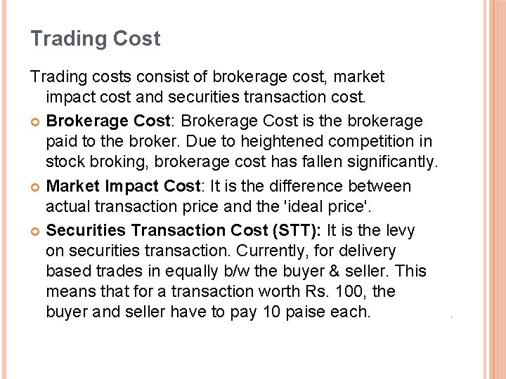 Trading Cost Trading costs consist of brokerage cost, market impact cost and securities transaction