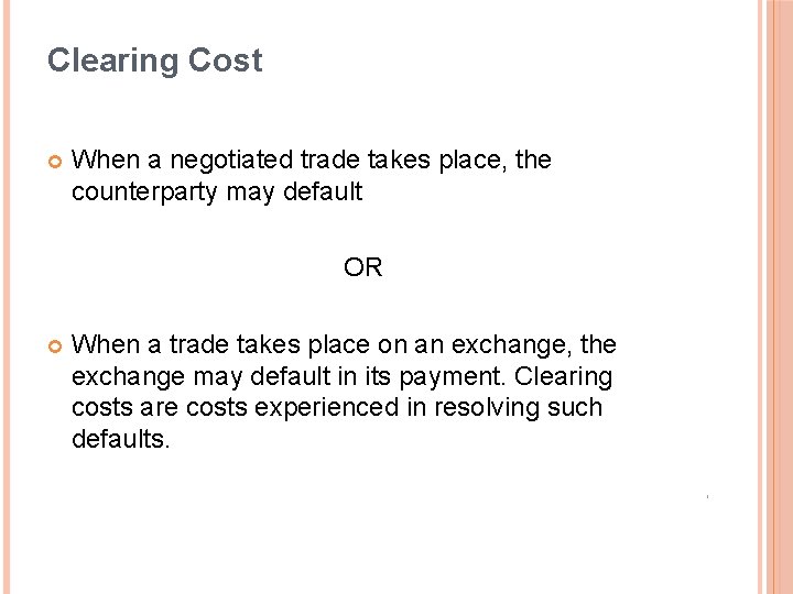 Clearing Cost When a negotiated trade takes place, the counterparty may default OR When