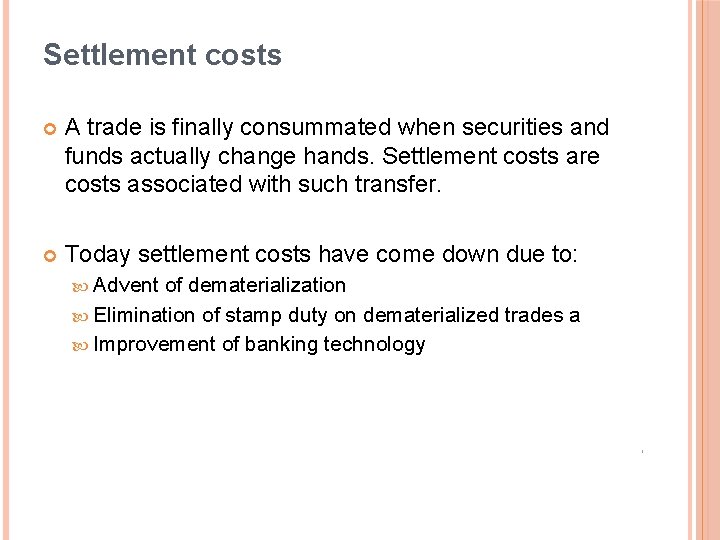 Settlement costs A trade is finally consummated when securities and funds actually change hands.