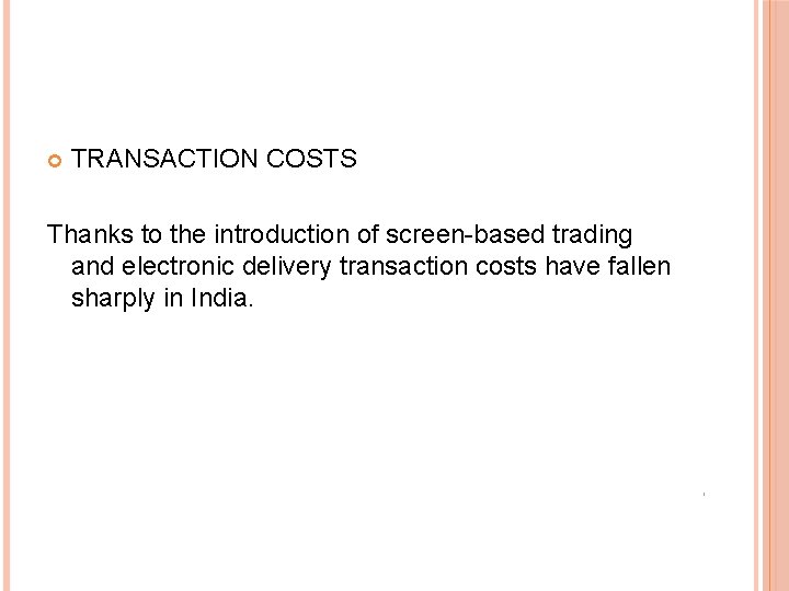  TRANSACTION COSTS Thanks to the introduction of screen-based trading and electronic delivery transaction