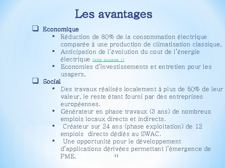 Les avantages q q Economique • Réduction de 80% de la consommation électrique comparée Les avantages q q Economique • Réduction de 80% de la consommation électrique comparée