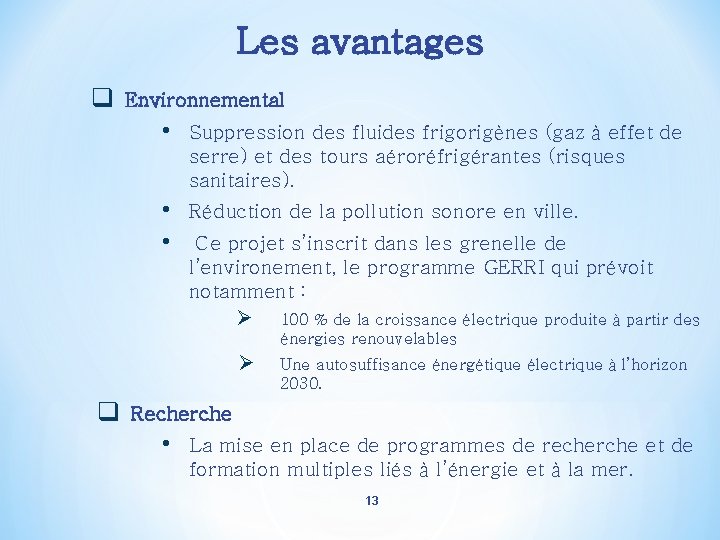Les avantages q q Environnemental • Suppression des fluides frigorigènes (gaz à effet de Les avantages q q Environnemental • Suppression des fluides frigorigènes (gaz à effet de