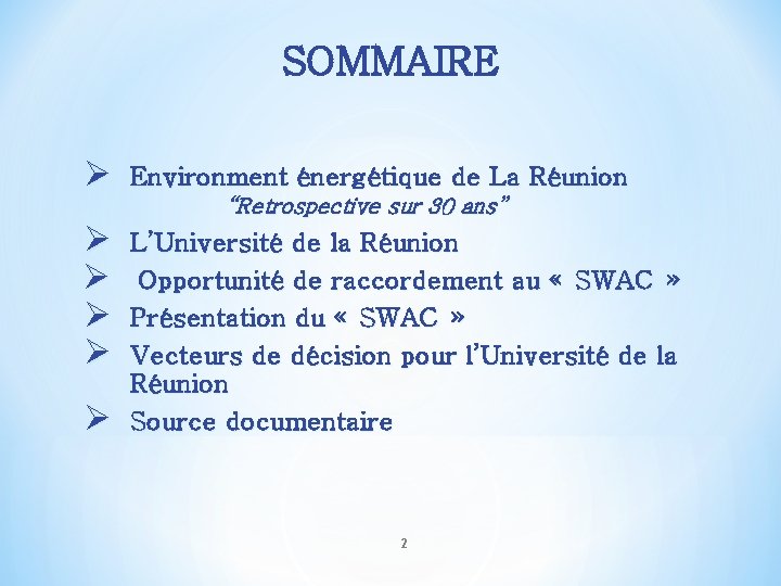 SOMMAIRE Ø Environment énergétique de La Réunion Ø Ø L’Université de la Réunion Opportunité