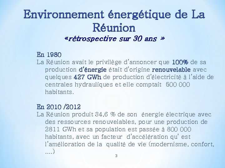 Environnement énergétique de La Réunion «rétrospective sur 30 ans » En 1980 La Réunion Environnement énergétique de La Réunion «rétrospective sur 30 ans » En 1980 La Réunion