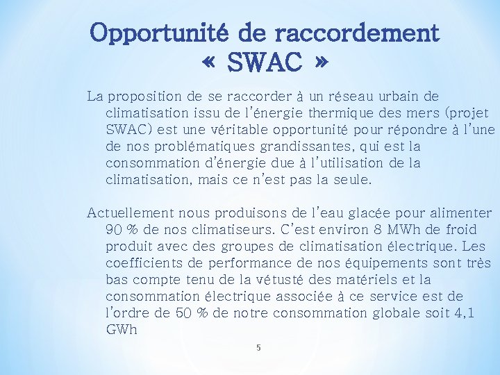 Opportunité de raccordement « SWAC » La proposition de se raccorder à un réseau