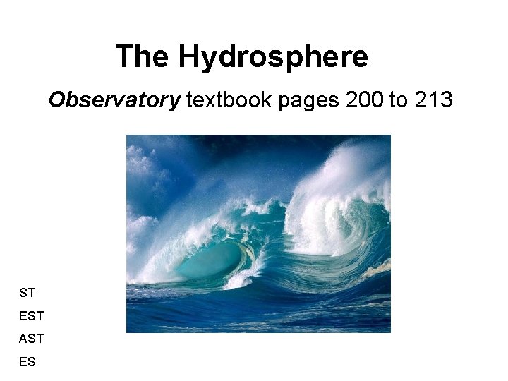 The Hydrosphere Observatory textbook pages 200 to 213 ST EST AST ES 