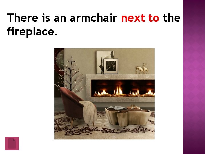 There is an armchair next to the fireplace. 