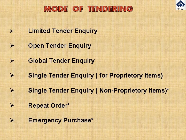 MODE OF TENDERING Ø Limited Tender Enquiry Ø Open Tender Enquiry Ø Global Tender