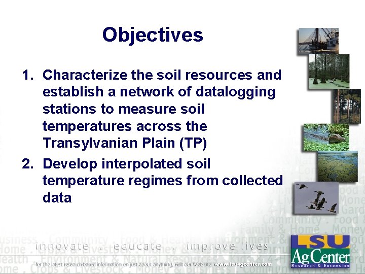 Objectives 1. Characterize the soil resources and establish a network of datalogging stations to