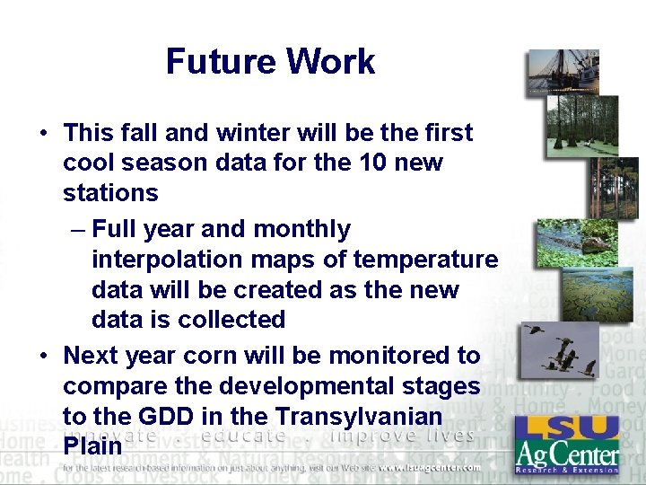 Future Work • This fall and winter will be the first cool season data