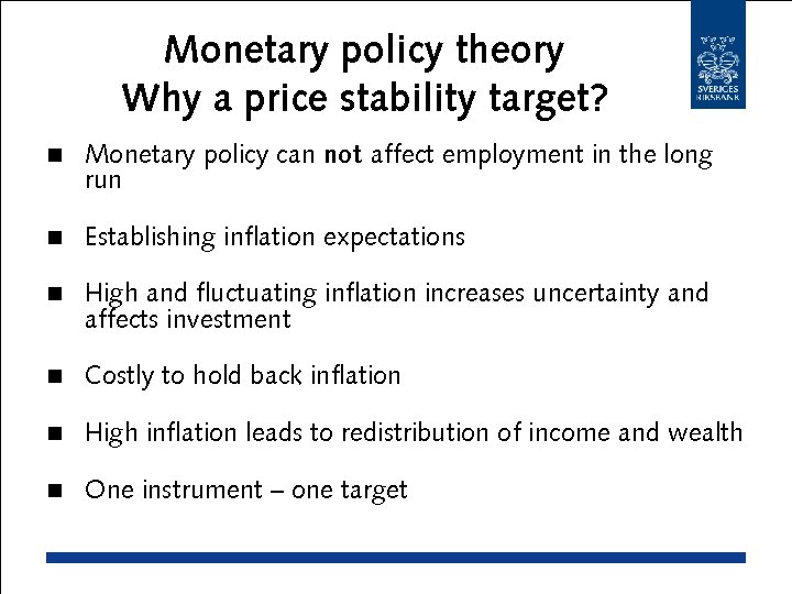 Monetary policy theory Why a price stability target? n Monetary policy can not affect