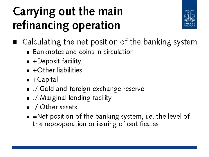 Carrying out the main refinancing operation n Calculating the net position of the banking