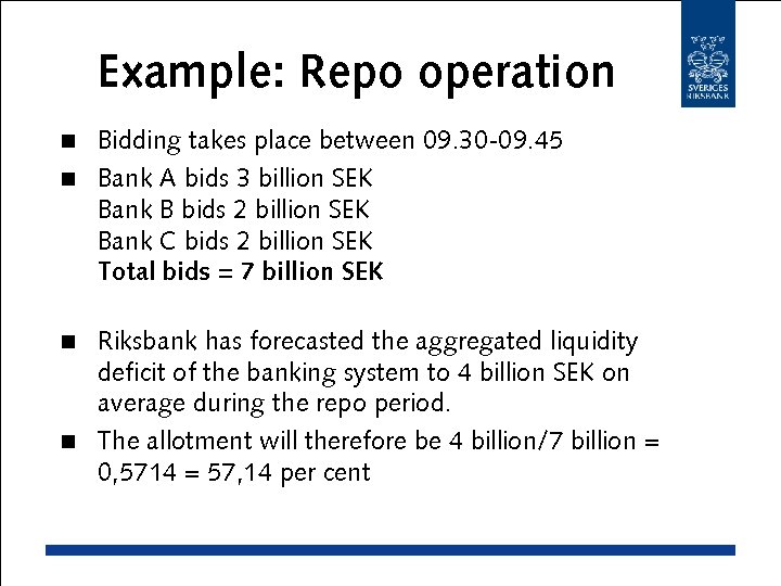 Example: Repo operation Bidding takes place between 09. 30 -09. 45 n Bank A