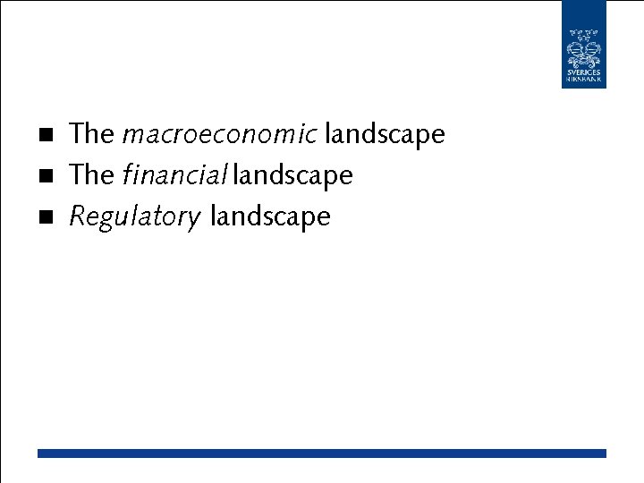 The macroeconomic landscape n The financial landscape n Regulatory landscape n 