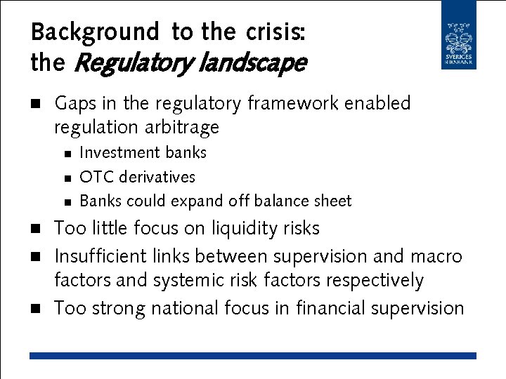 Background to the crisis: the Regulatory landscape n Gaps in the regulatory framework enabled