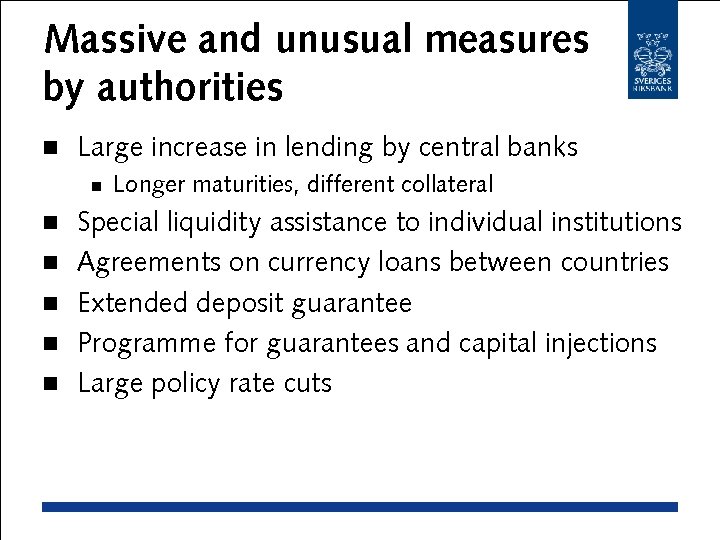 Massive and unusual measures by authorities n Large increase in lending by central banks