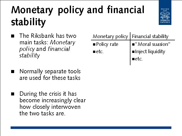 Monetary policy and financial stability n The Riksbank has two main tasks: Monetary policy
