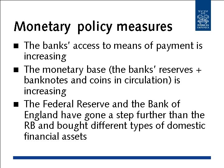 Monetary policy measures The banks’ access to means of payment is increasing n The