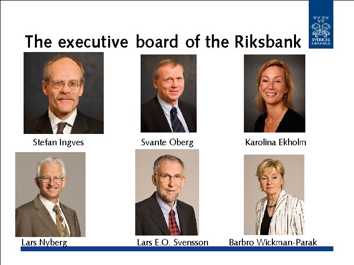 The executive board of the Riksbank Stefan Ingves Lars Nyberg Svante Öberg Lars E.